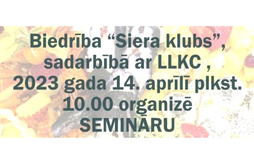 Biedrība “Siera klubs” sadarbībā ar LLKC, organizē SEMINĀRU